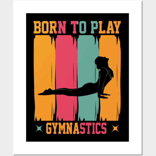 Born to play gymnastics Wall Art by Aspectartworks